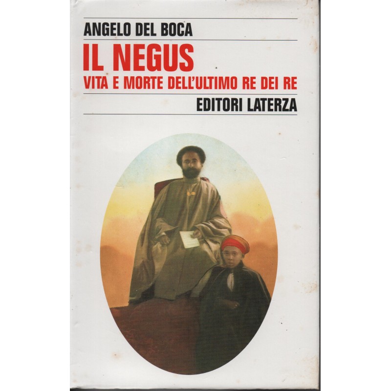 Il Negus. Vita e morte dell'ultimo dei re.