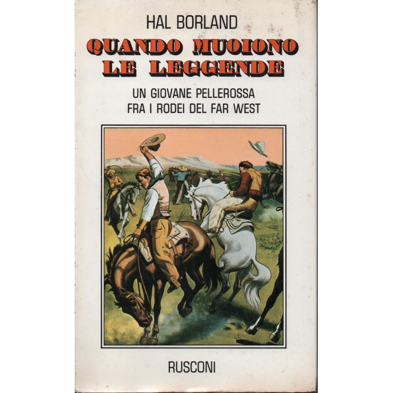 Quando muoiono le leggende. Un giovane pellerossa fra i rodei del far west