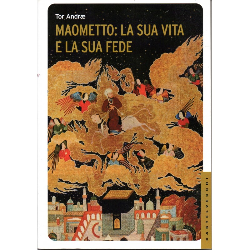 Maometto: la sua vita e la sua fede