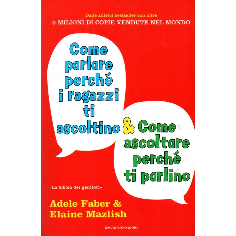 Come parlare perché i ragazzi ti ascoltino & come ascoltare perché parlino