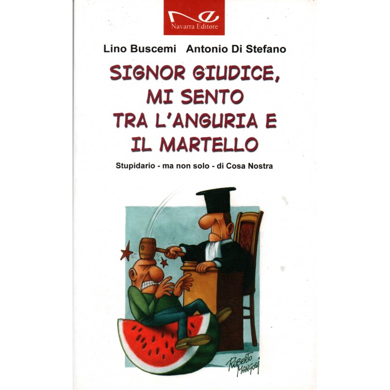 Signor giudice, mi sento tra l'anguria e il martello