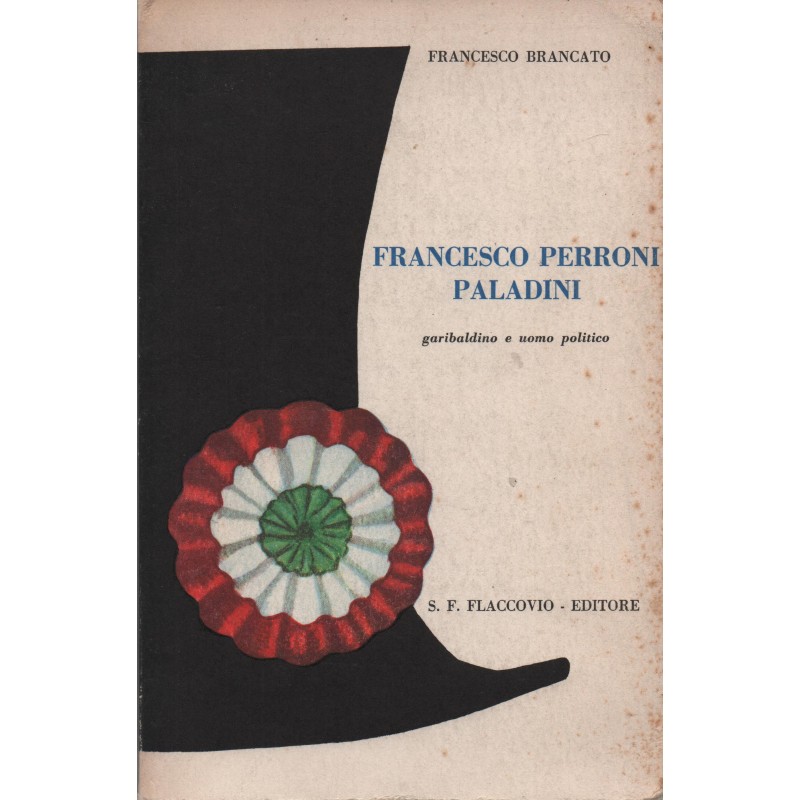 Francesco Perroni Paladini garibaldino e uomo politico