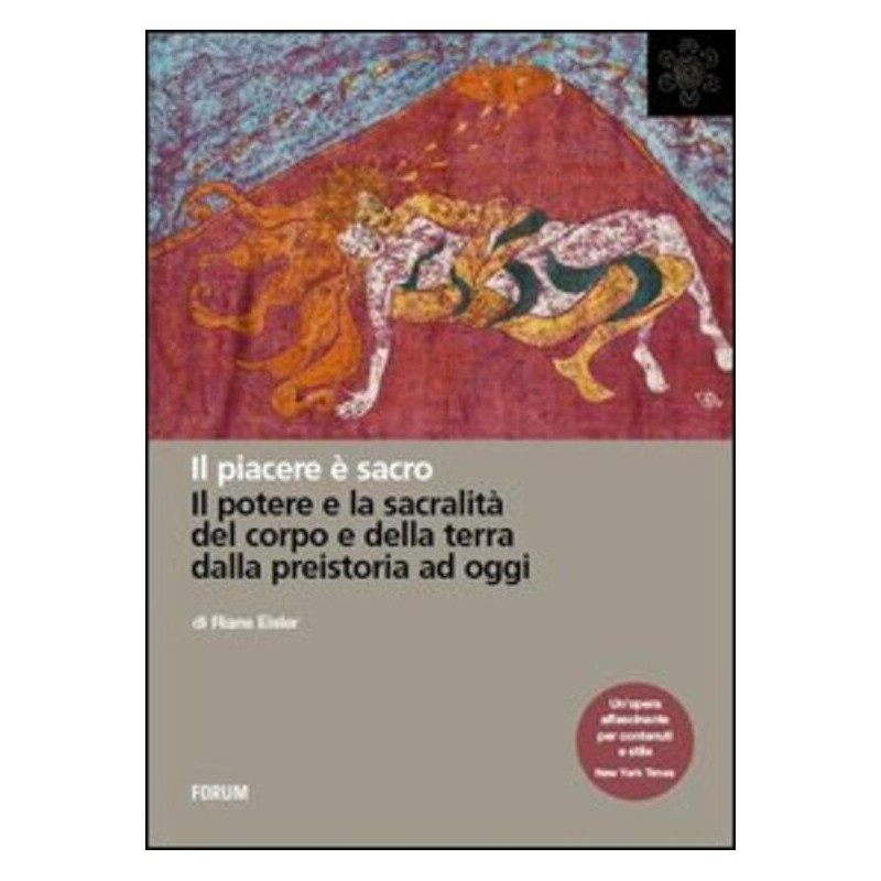 Il piacere è sacro. Il potere e la sacralità del corpo e della terra dalla preistoria a oggi