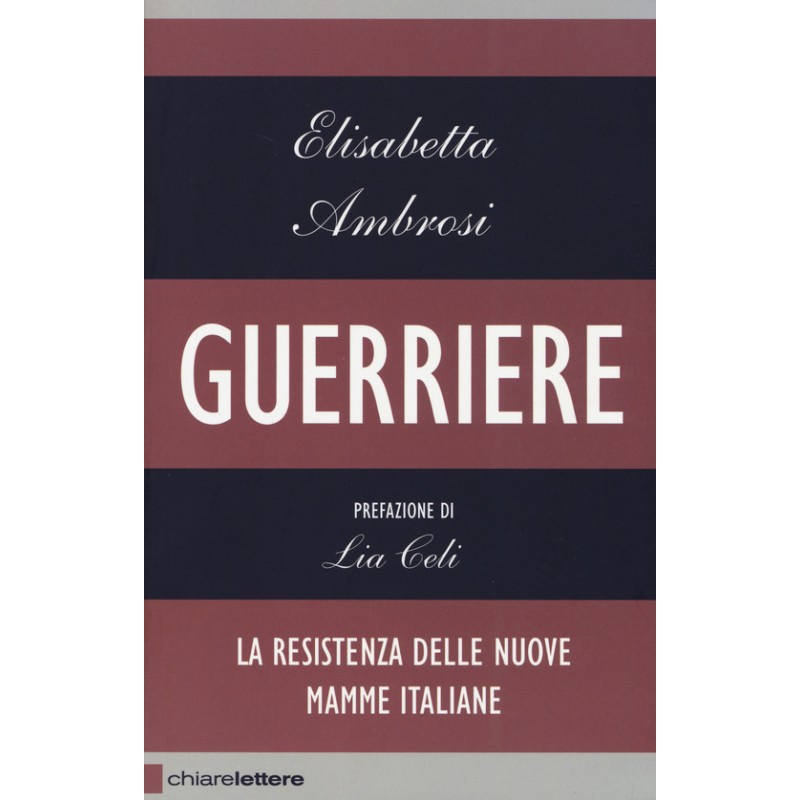 Guerriere. La resistenza delle nuove mamme italiane