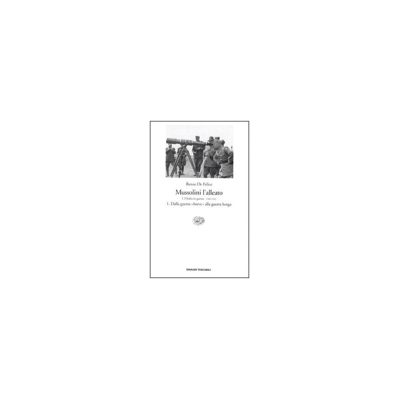 Mussolini l'alleato. Vol. 1: L'Italia in guerra (1940 - 1943). Crisi e agonia del regime.