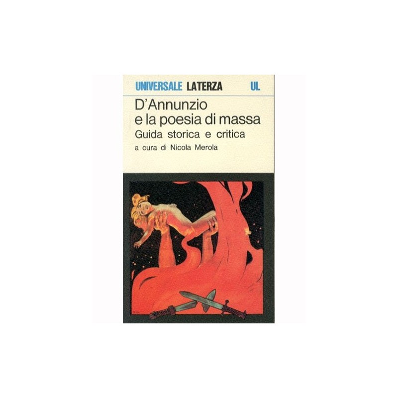 D'Annunzio e la poesia di massa. Guida storica e critica