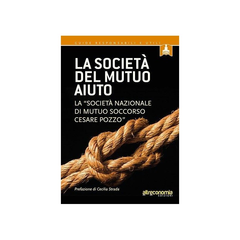 La società del mutuo aiuto. La «Società nazionale di mutuo soccorso Cesare Pozzo»