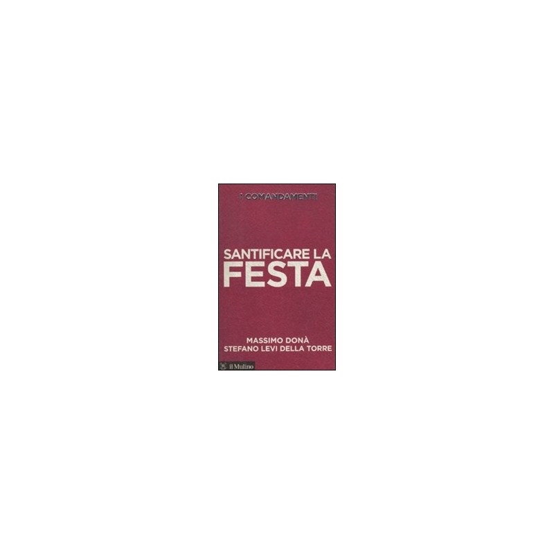 I comandamenti. Santificare la festa