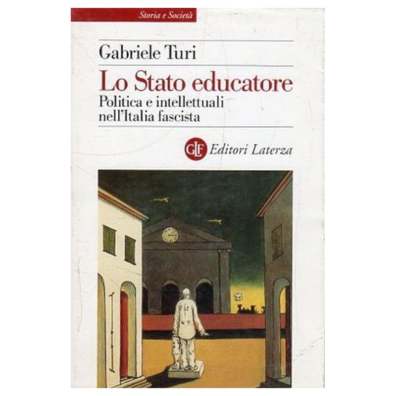 Lo Stato educatore: politica e intellettuali nell'Italia fascista