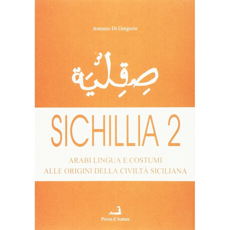 Sichillia 2. Arabi, lingua e costumi alle origini della civiltà siciliana. Vol. 2