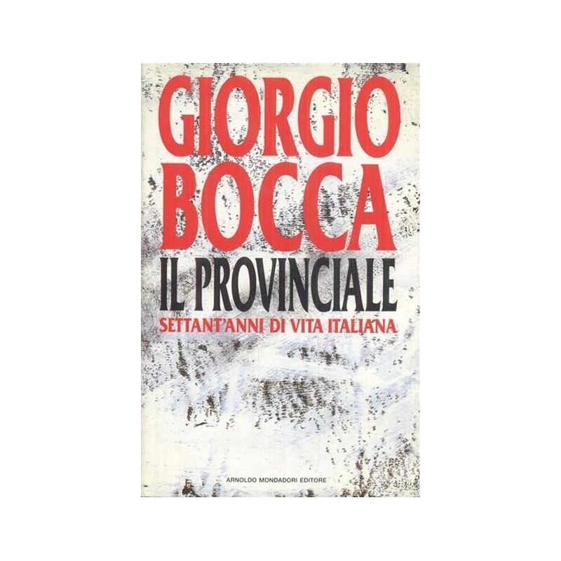 Il provinciale. Settant'anni di vita italiana