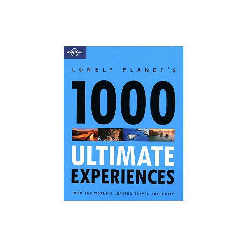 Lonely planet's 1000 ultimate experiences