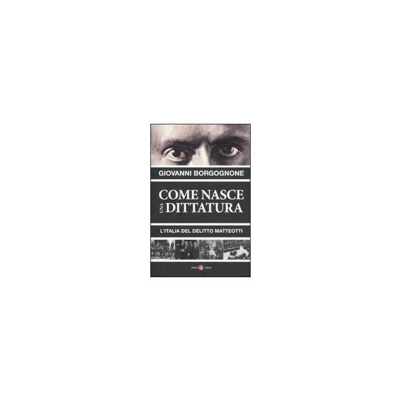 Come nasce una dittatura. L'Italia del delitto Matteotti