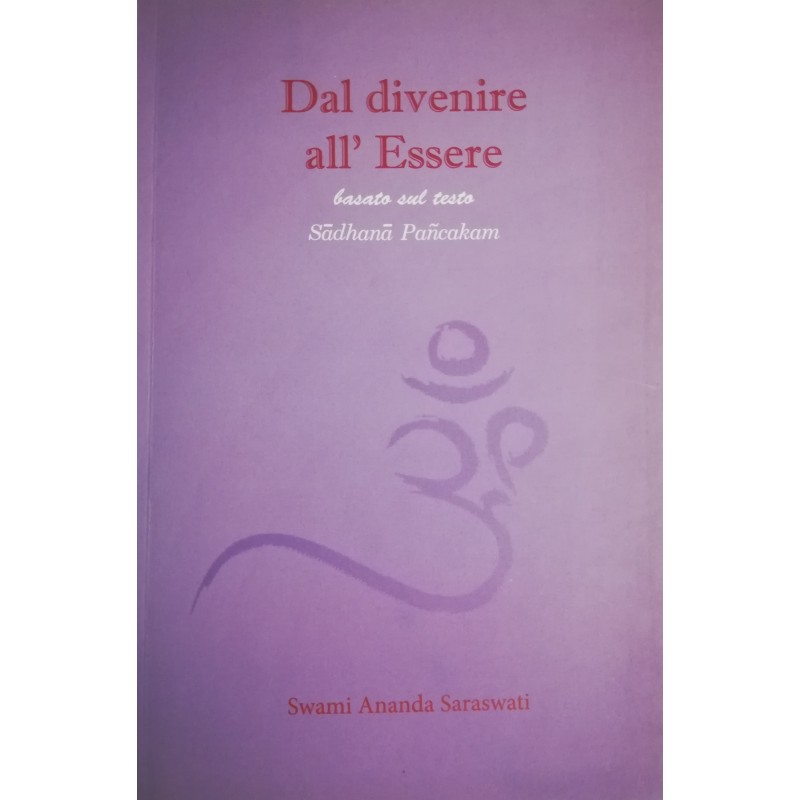 Dal divenire all'Essere. basato sul testo Sadhana Pancakam