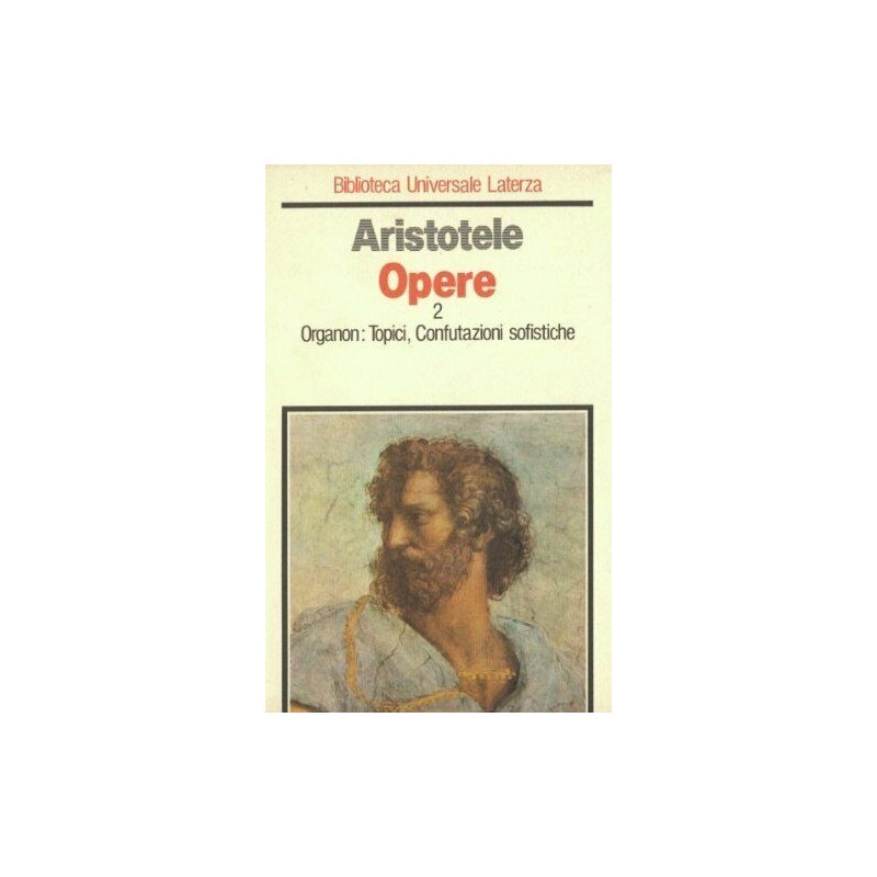Opere 2. Organon: Topici, Confutazioni sosfistiche