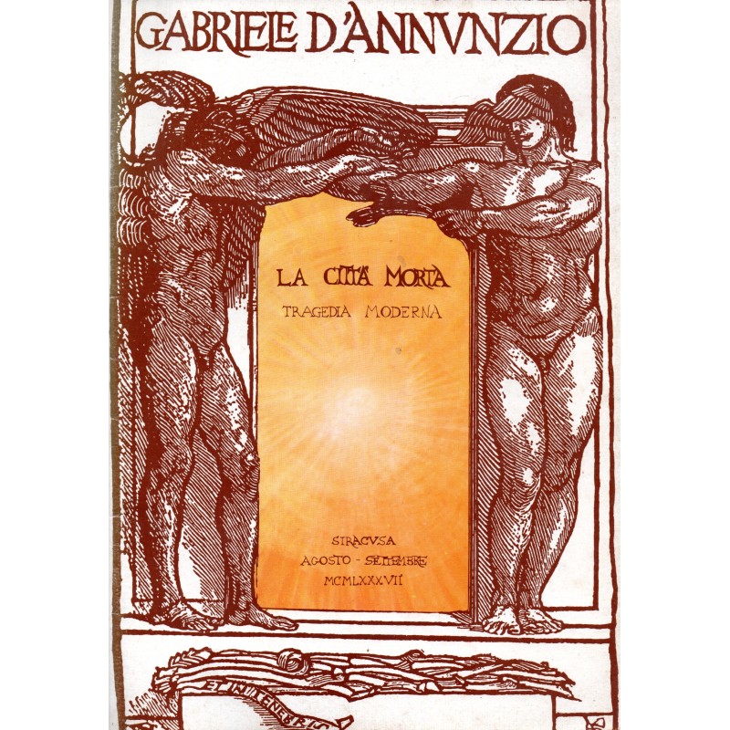 Gabriele D'Annunzio. La città morta. Tragedia moderna