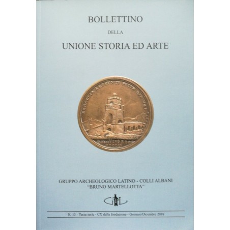 Bollettino della Unione Storia ed Arte n. 13 - terza serie - gennaio/dicembre 2018