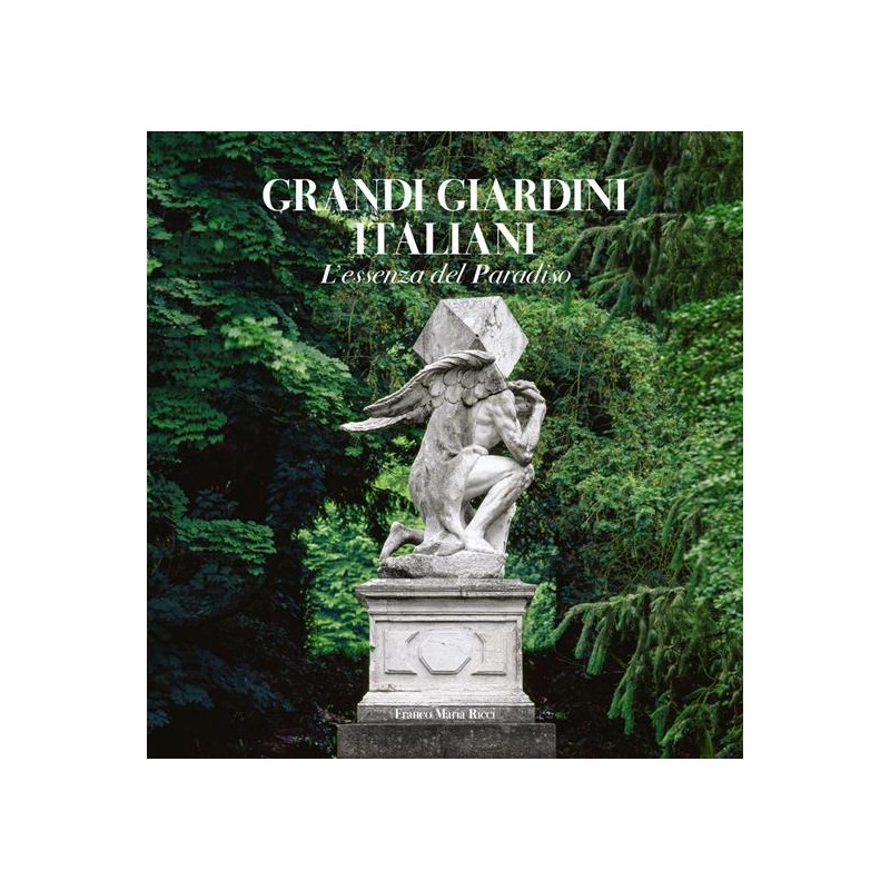 Grandi giardini italiani. L'essenza del paradiso. Ediz. illustrata