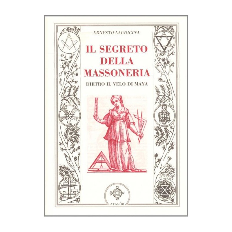Il segreto della massoneria. Dietro il velo di Maya