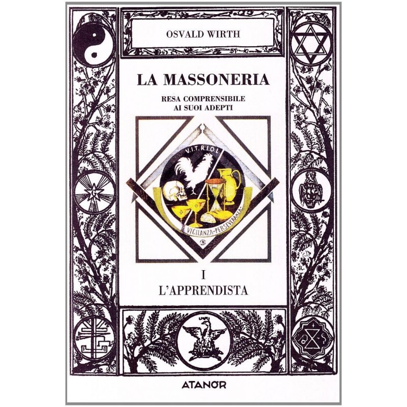 La massoneria resa comprensibile ai suoi adepti. Vol. 1: L'Apprendista.