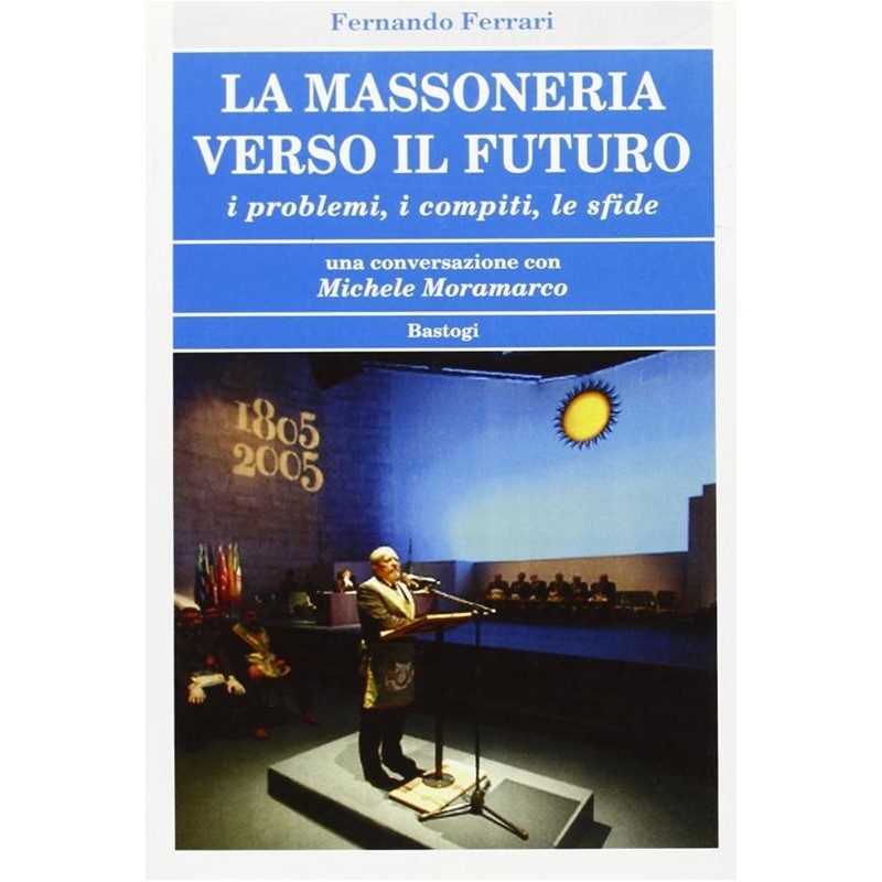 La massoneria verso il futuro. I problemi, i compiti, le sfide