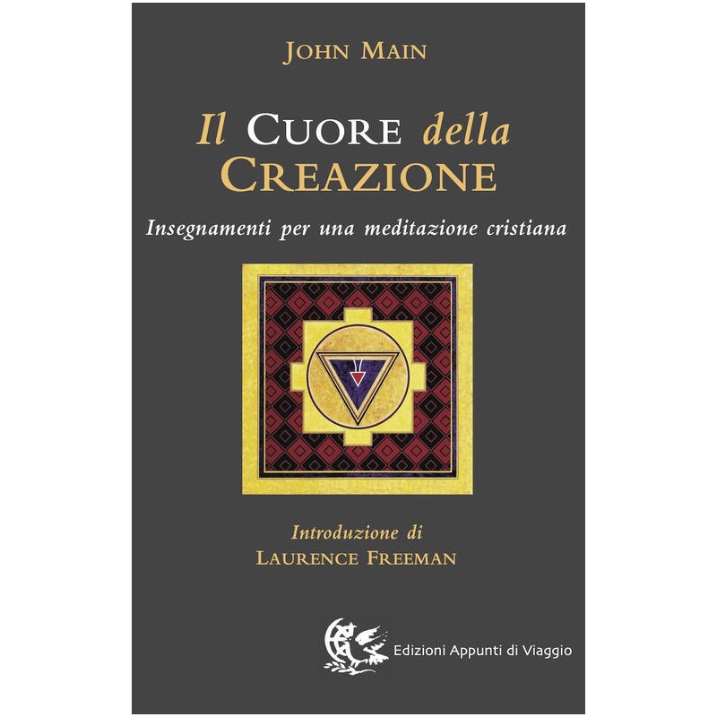 Il cuore della creazione. Insegnamenti per una meditazione cristiana