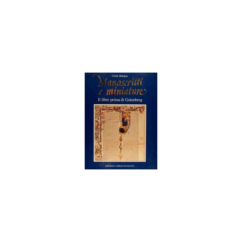 Manoscritti E Miniature. Il Libro Prima Di Gutenberg
