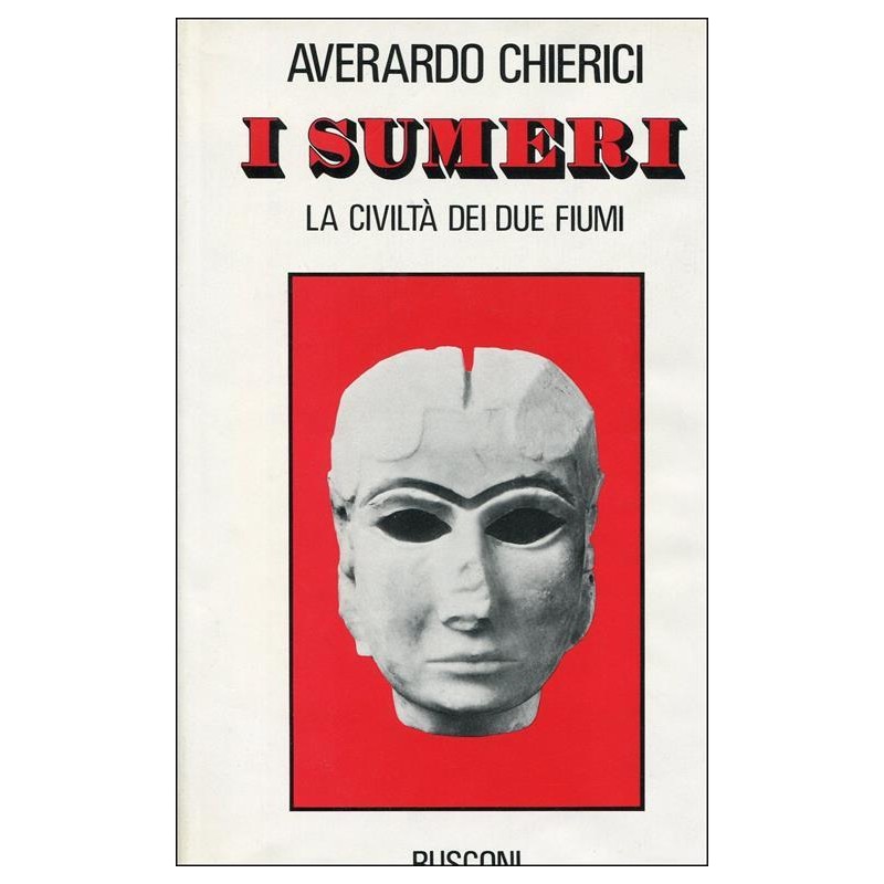 I sumeri. La civiltà dei due fiumi