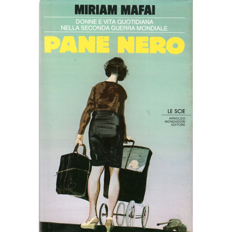 Pane nero. Donne e vita quotidiana nella seconda guerra mondiale