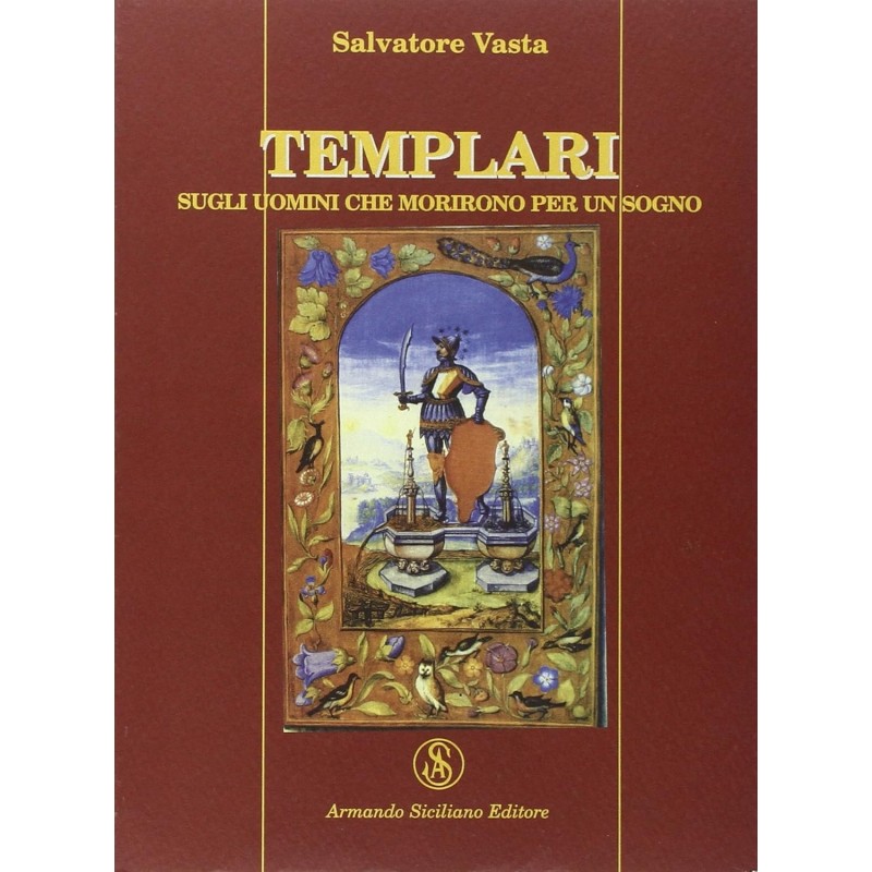 Templari. Sugli uomini che morirono per un sogno