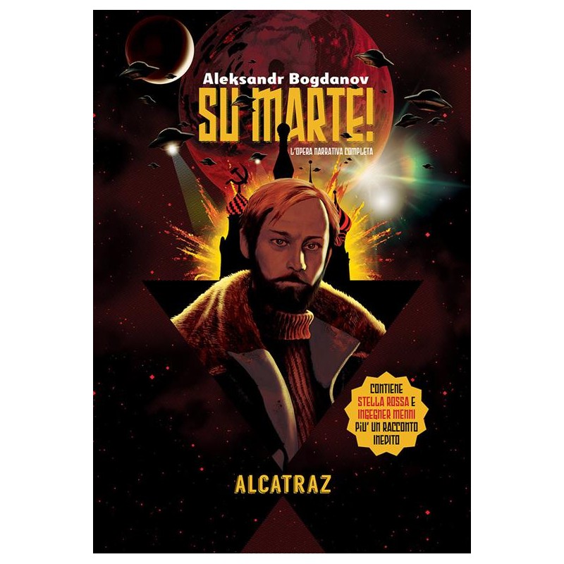 Su Marte! L'opera narrativa completa di Aleksandr Bogdanov. Stella Rossa, Ingegner Menni e un racconto inedito