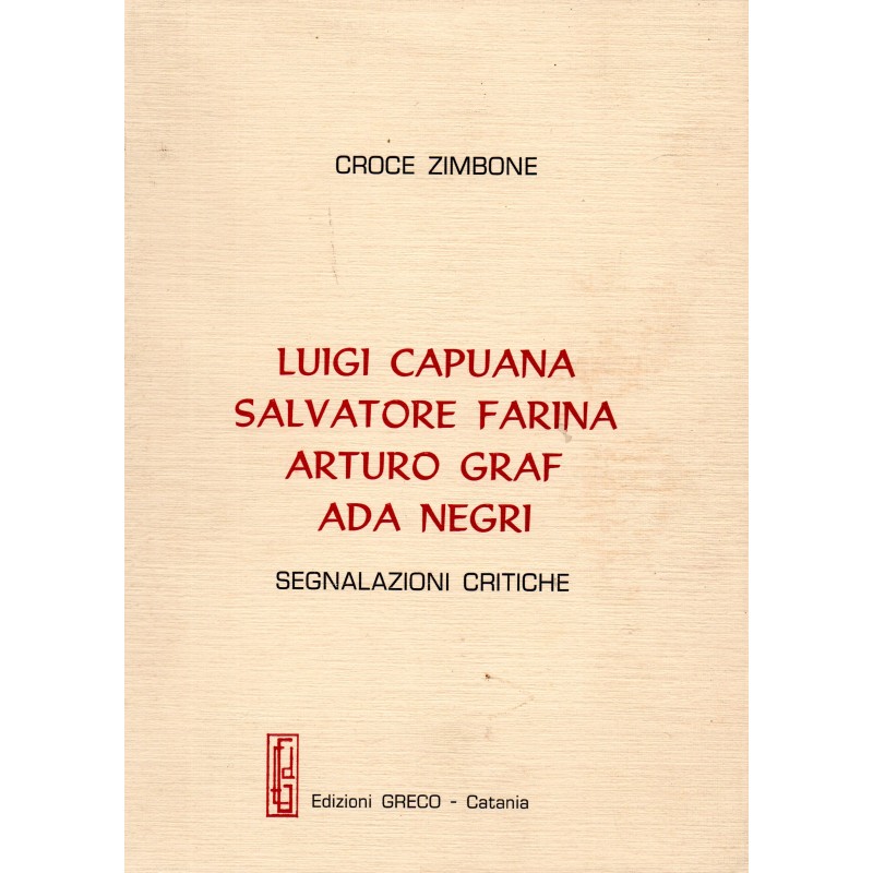 Luigi Capuana Salvatore Farina Arturo Graf Ada Negri. Segnalazioni critiche