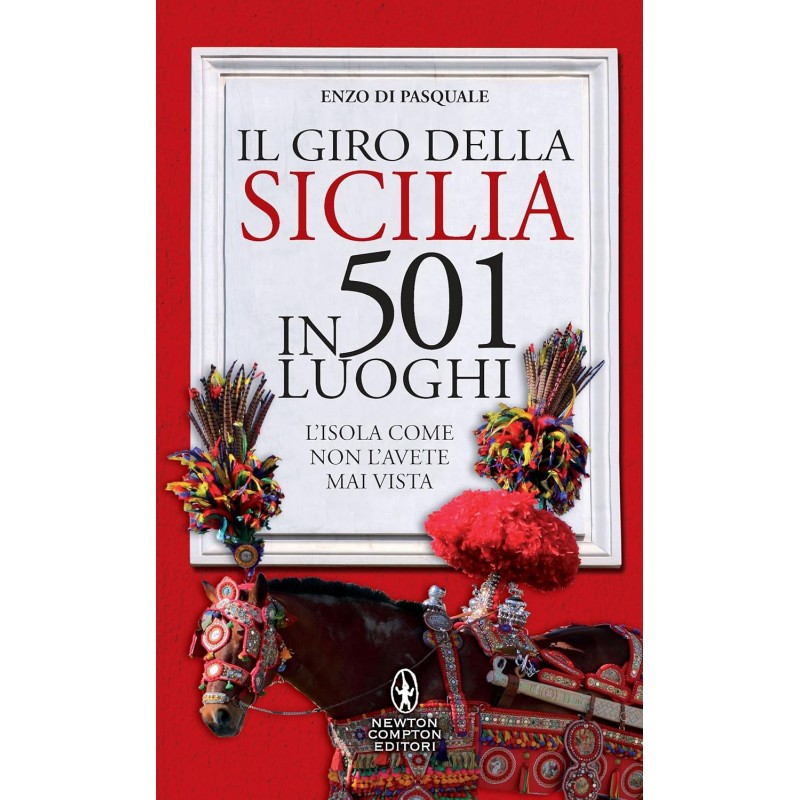 Il giro della Sicilia in 501 luoghi. L'isola come non l'avete mai vista