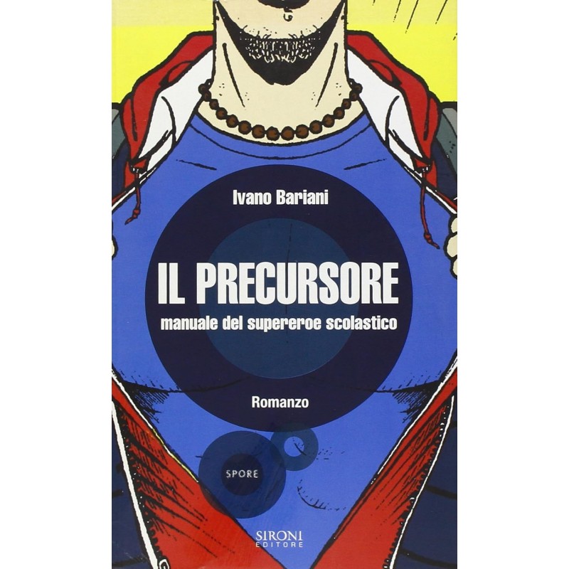 Il precursore. Manuale del supereroe scolastico