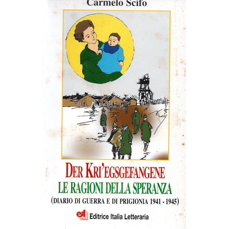 Der kri'egsgefangene. Le ragioni della speranza (diario di guerra e di prigionia 1941-1945)