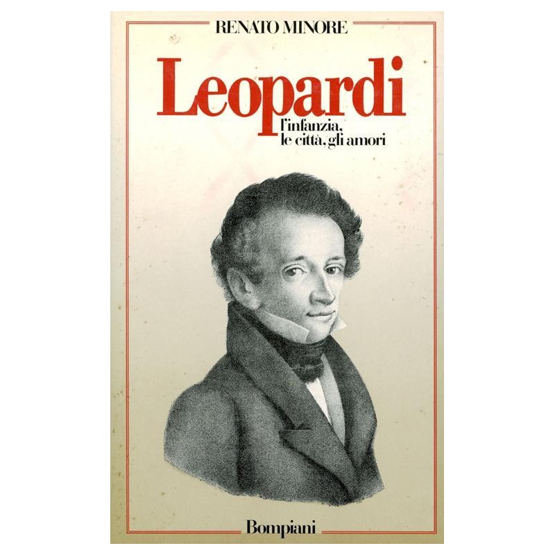 Leopardi : l'infanzia, le citta, gli amori