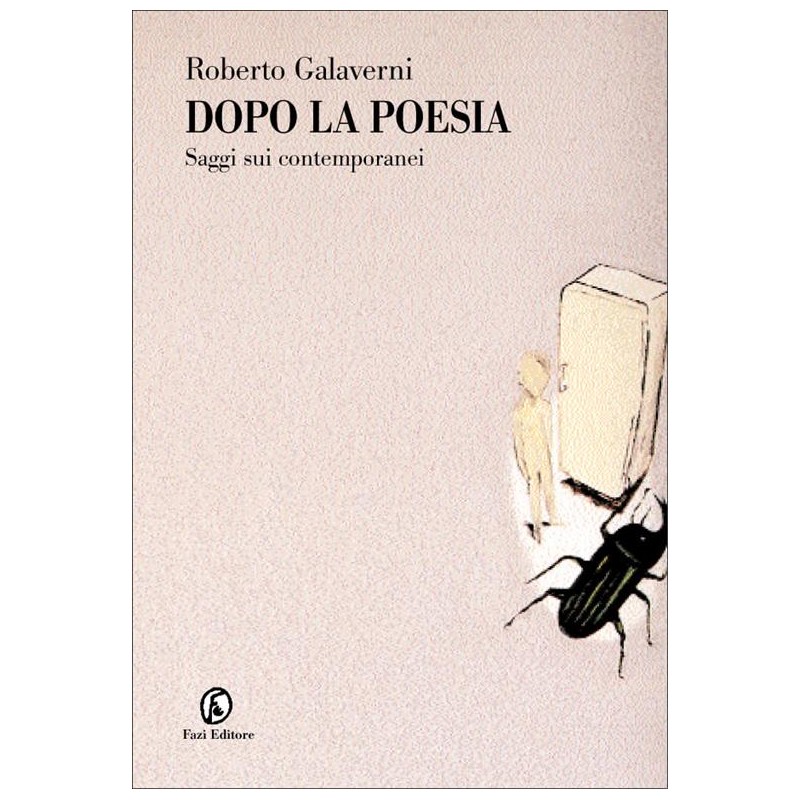 Dopo la poesia. Saggi sui contemporanei