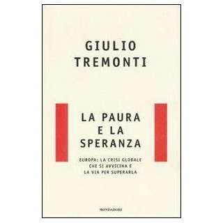 La paura e la speranza. Europa: la crisi globale che si avvicina e la via per superarla